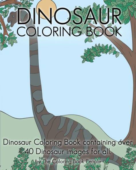 Dinosaur Coloring Book: Dinosaur Coloring Book containing over 40 Dinosaur images for all.