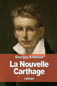 Title: La Nouvelle Carthage, Author: Georges Eekhoud