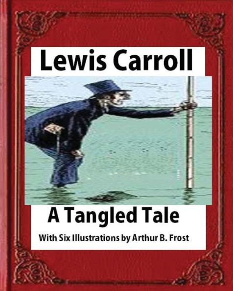 A tangled tale, by Lewis Carroll (1885), Frost, A. B. (Arthur Burdett)