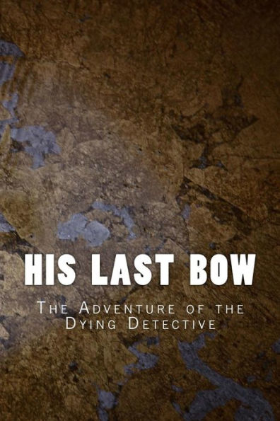 His Last Bow: The Adventure of the Dying Detective