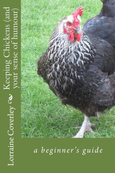 Keeping Chickens (and your sense of humour): a beginner's guide