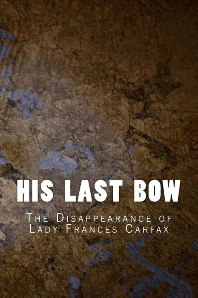 His Last Bow: The Disappearance of Lady Frances Carfax