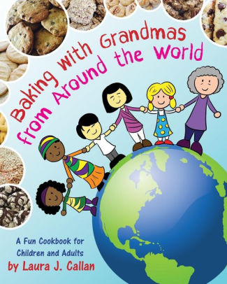 Baking With Grandmas From Around The World A Fun Cookbook For Children And Adultspaperback - 