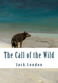 Title: The Call of the Wild (Large Print): Complete and Unabridged Classic Edition, Author: Jack London