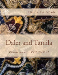 Title: DALER and TAMILA: Piano music, Author: Alisher J Latif-Zade