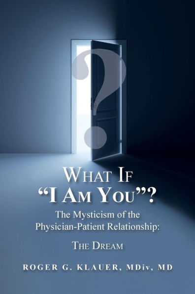 What If "I Am You"? The Mysticism of the Physician-Patient Relationship: The Dream