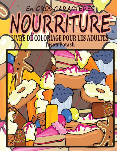 Nourriture Livre de Coloriage Pour Les Adultes ( en Gros Caracteres )