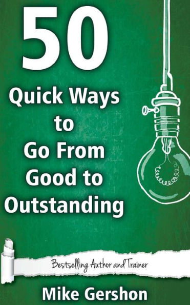 50 Quick Ways to Go From Good to Outstanding