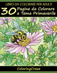 Title: Libro da Colorare per Adulti: 30 Pagine da Colorare a Tema Primaverile, Author: Coloringcraze