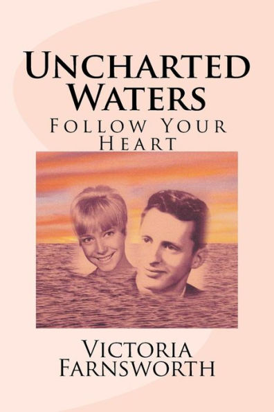 Uncharted Waters: Follow Your Heart