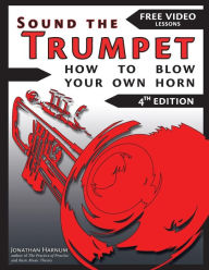Title: Sound The Trumpet (4th ed.): How to Blow Your Own Horn, Author: Jonathan Harnum PhD