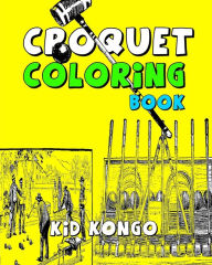 Title: Croquet Coloring Book, Author: Kid Kongo