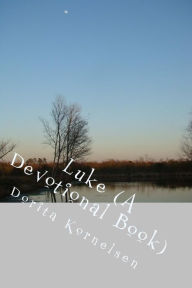 Title: Luke (A Devotional Book), Author: Dorita Lynn Kornelsen