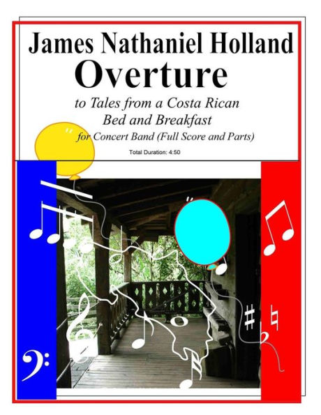 Overture to Tales from a Costa Rican Bed and Breakfast: Arranged for Concert Band (Full Score and Parts)