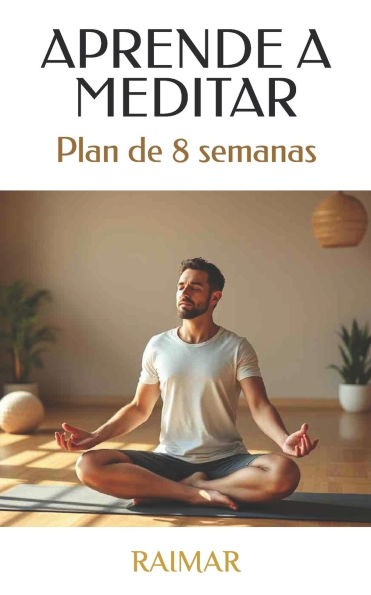 Aprende a meditar: Plan de 8 semanas