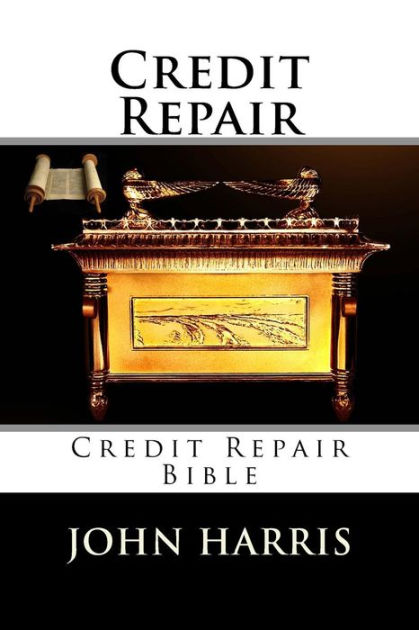 Credit Repair: Credit Repair Bible by John Harris, Paperback | Barnes ...