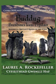 Title: Buddug, Brenhines Iceni Prydain, Author: Gwenlli Haf