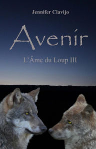 Title: Avenir: L'ï¿½me du Loup III, Author: Jennifer Clavijo
