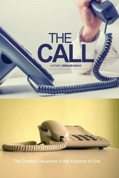 The Call: The Greatest Vacancies in the Kingdom of God