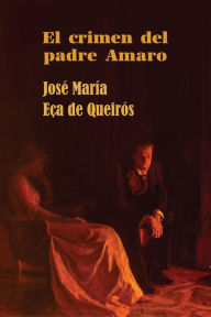 Title: El crimen del padre Amaro, Author: Eca de Queiros