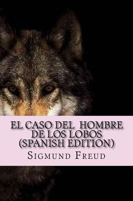 El Caso Del Hombre de los Lobos ( Spanish Edition) by Sigmund Freud,  Paperback | Barnes & Noble®