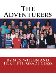 Title: The Adventurers: By Mrs. Wilson and Her Fifth Grade Class, Author: Kristen Wilson