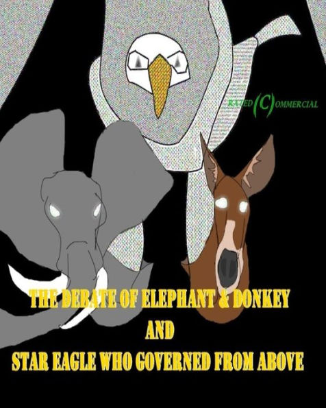 Debate of Elephant & Donkey And Star Eagle Who Governed From Above (G)