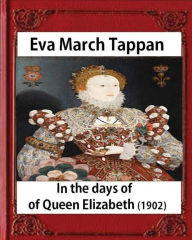 Title: In the days of Queen Elizabeth (1902) by Eva March Tappan (illustrated), Author: Eva March Tappan