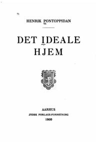 Title: Det ideale hjem, Author: Henrik Pontoppidan