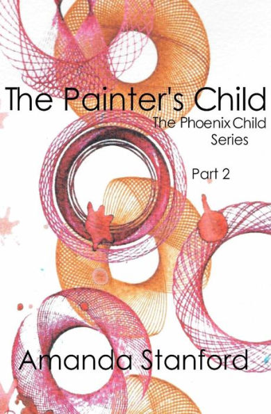 The Painter's Child: The Phoenix Child Series: Part 2