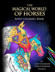 Title: The Magical World Of Horses: Adult Coloring Book, Author: Tamer Elsharouni