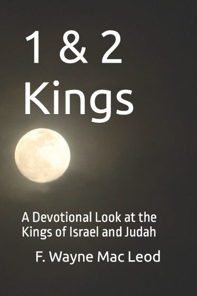 1 & 2 Kings: A Devotional Look at the Kings of Israel and Judah