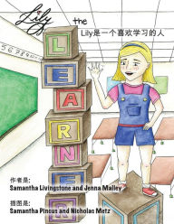 Title: Lily the Learner - Chinese: The book was written by FIRST Team 1676, The Pascack Pi-oneers to inspire children to love science, technology, engineering, and mathematics just as much as they do., Author: FIRST Team 1676 The Pascack Pi-oneers