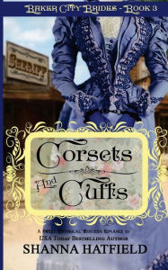 Title: Corsets and Cuffs: (Sweet Historical Western Romance), Author: Shanna Hatfield