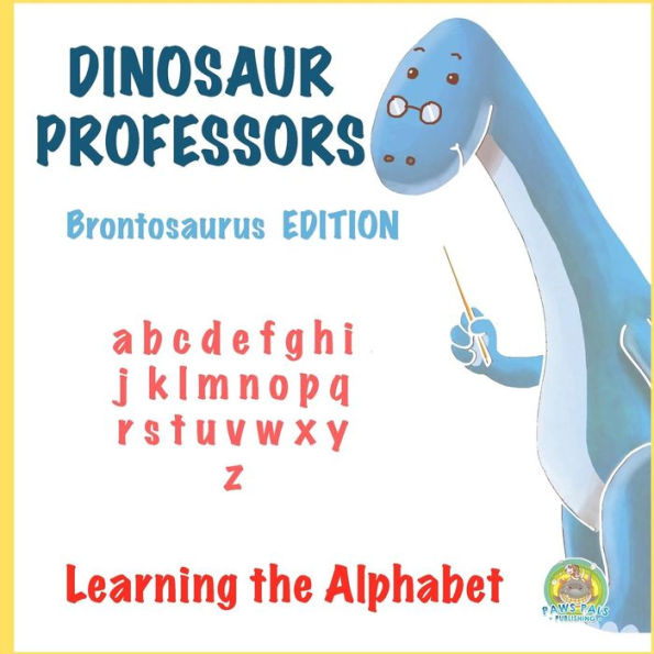 Dinosaur Professors: Brontosaurus Edition: Learning the Alphabet