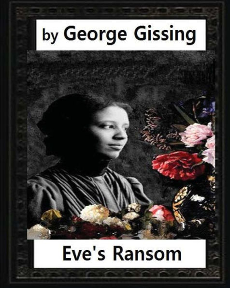 Eve's Ransom (1895), by George Gissing (novel)