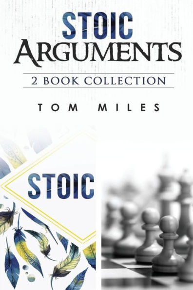 Stoic Arguments: 2 Book Boxset: Stoicism & Arguments