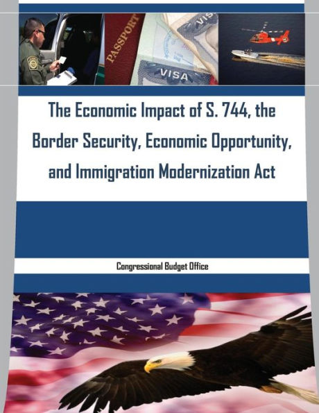 The Economic Impact of S. 744, the Border Security, Economic Opportunity, and Immigration Modernization Act