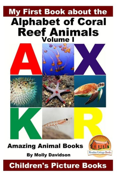 My First Book about the Alphabet of Coral Reef Animals Volume I - Amazing Animal Books Children's Picture