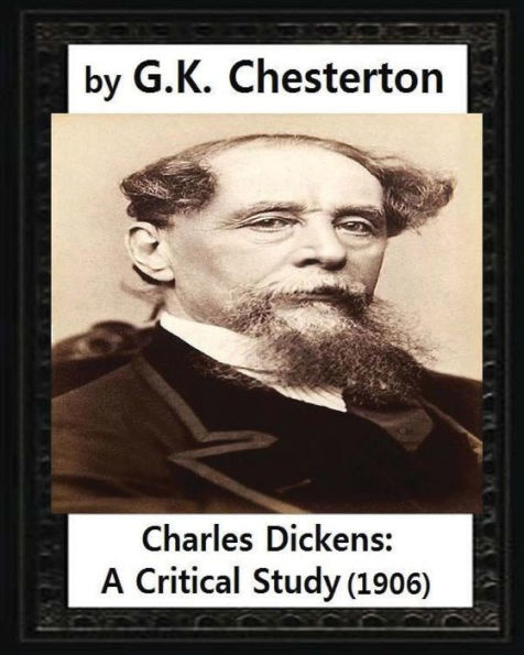 Charles Dickens: A Critical Study.(1906), by G.K. Chesterton