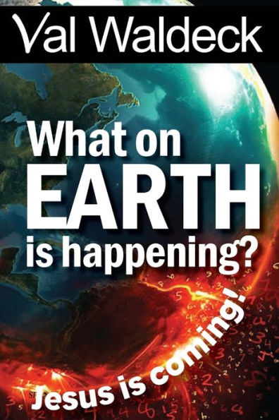 What On Earth Is Happening?: Jesus Is Coming