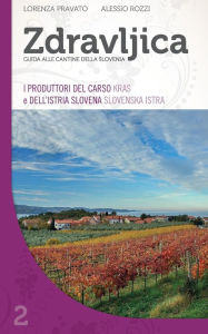 Title: Zdravljica: I Produttori Del Carso (Kras) E Dell'Istria Slovena (Slovenska Istra), Author: Alessio Rozzi