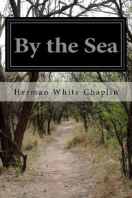 Title: By the Sea, Author: Herman White Chaplin