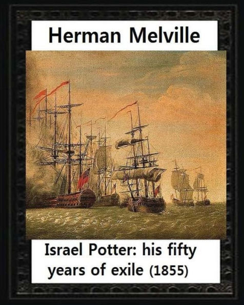 Israel Potter: his fifty years of exile(1855)by Herman Melville(Original Version)