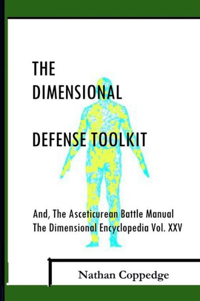 The Dimensional Defense Toolkit: And Asceticurean Battle Manual; The Dimensional Encyclopedia Vol. 25