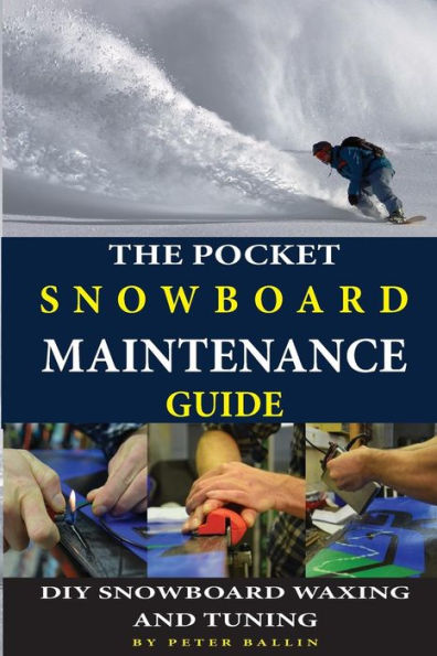 The Pocket Snowboard Maintenance Guide: DIY snowboard waxing and tuning