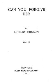Title: Can You Forgive Her? - Vol. III, Author: Anthony Trollope