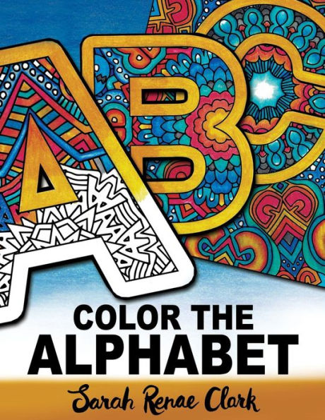 Color The Alphabet: An A-Z Coloring Book for Adults