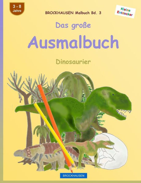 BROCKHAUSEN Malbuch Bd. 3 - Das große Ausmalbuch: Dinosaurier