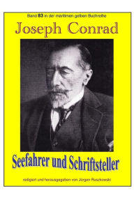 Title: Joseph Conrad - Seefahrer und Schriftsteller: Band 83 in der maritimen gelben Buchreihe bei Juergen Ruszkowski, Author: Juergen Ruszkowski